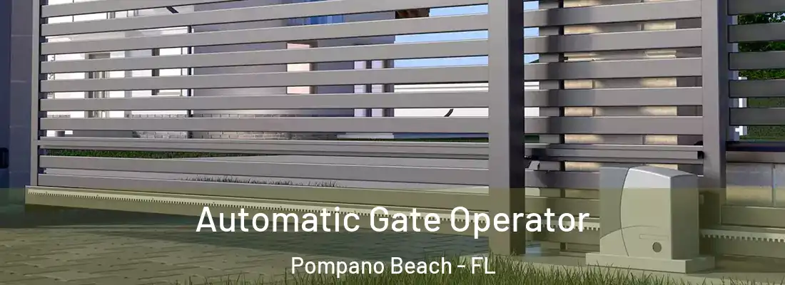 Automatic Gate Operator Pompano Beach - FL
