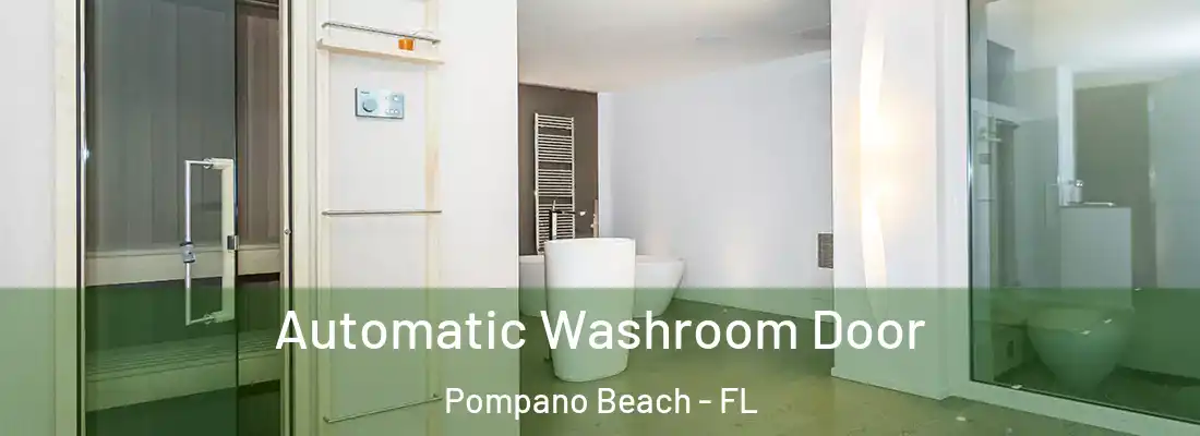  Automatic Washroom Door Pompano Beach - FL