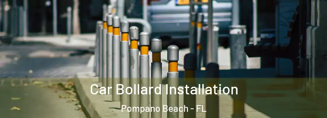  Car Bollard Installation Pompano Beach - FL
