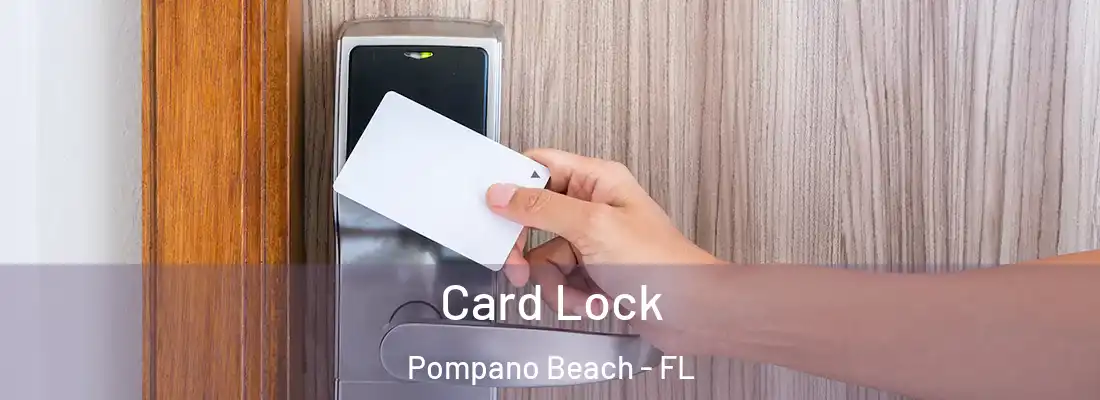 Card Lock Pompano Beach - FL
