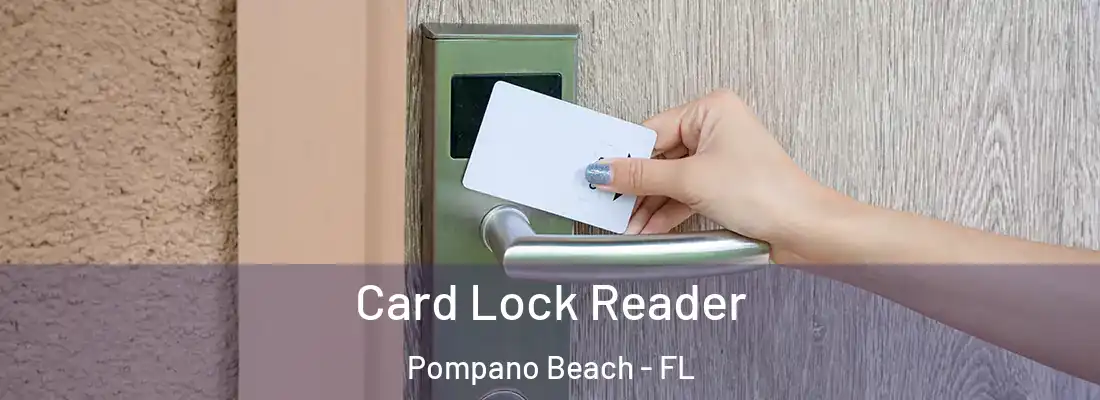 Card Lock Reader Pompano Beach - FL