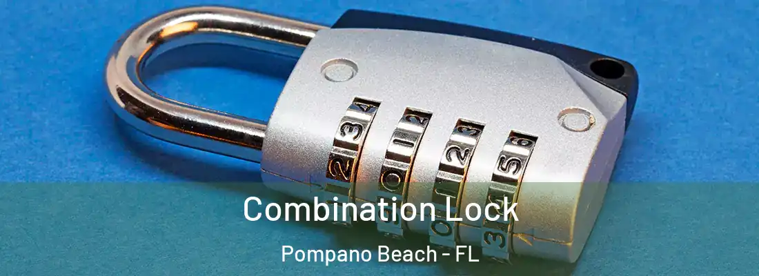 Combination Lock Pompano Beach - FL