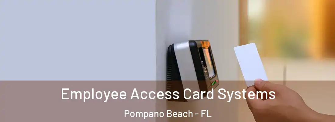Employee Access Card Systems Pompano Beach - FL
