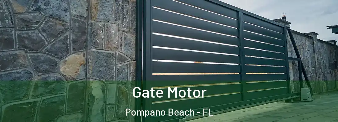 Gate Motor Pompano Beach - FL