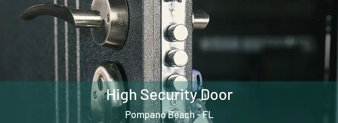 High Security Door Pompano Beach - FL