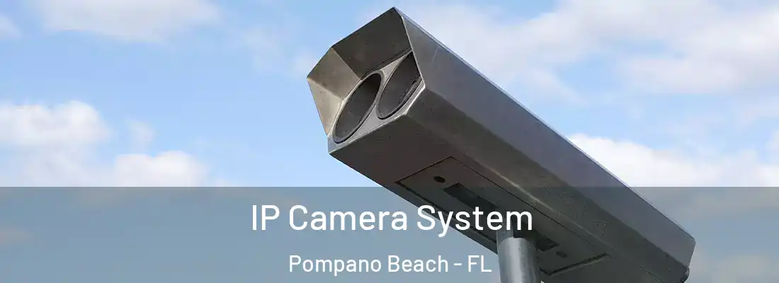 IP Camera System Pompano Beach - FL