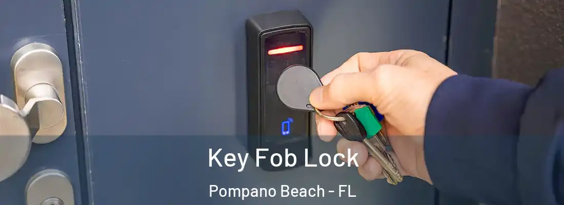 Key Fob Lock Pompano Beach - FL