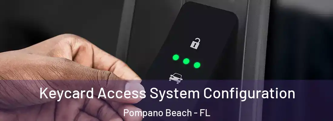 Keycard Access System Configuration Pompano Beach - FL