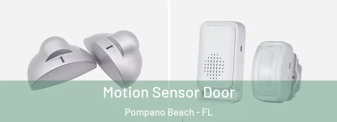 Motion Sensor Door Pompano Beach - FL