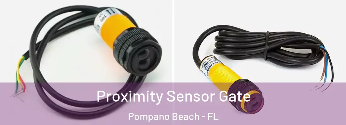 Proximity Sensor Gate Pompano Beach - FL