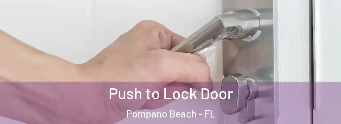 Push to Lock Door Pompano Beach - FL