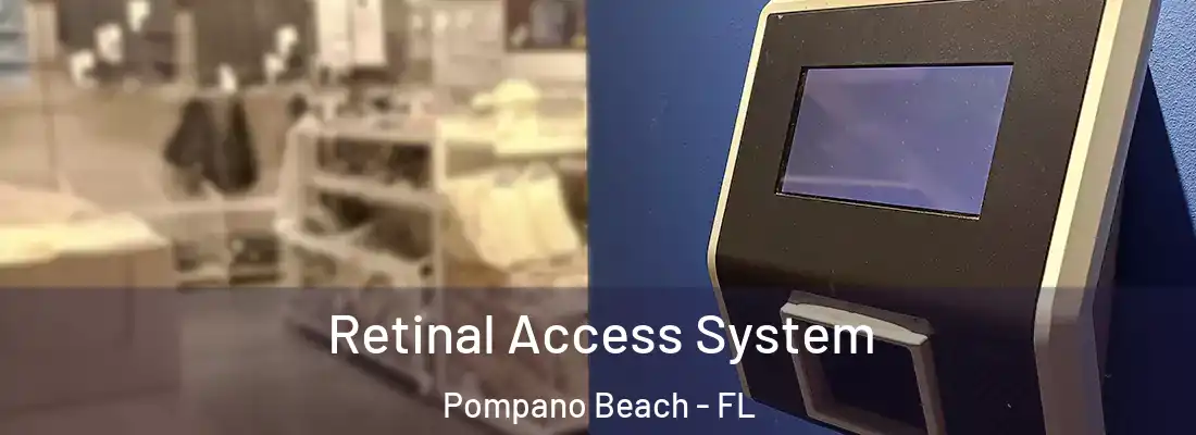 Retinal Access System Pompano Beach - FL