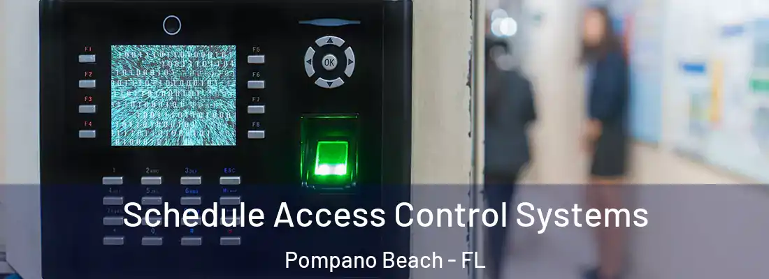 Schedule Access Control Systems Pompano Beach - FL
