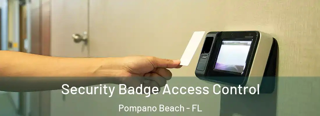 Security Badge Access Control Pompano Beach - FL