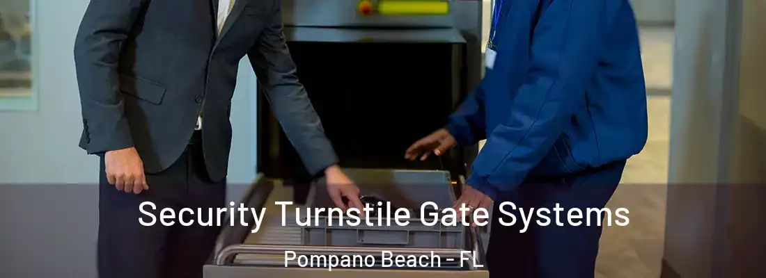 Security Turnstile Gate Systems Pompano Beach - FL