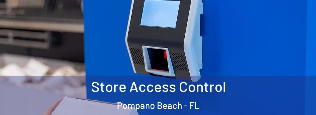 Store Access Control Pompano Beach - FL